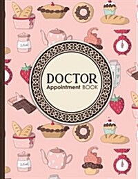 Doctor Appointment Book: 2 Columns Appointment Booking, Appointment Reminders, Daily Appointment Planner, Cute Baking Cover (Paperback)