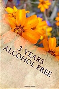 3 Years Alcohol Free: Writing Journal (Paperback)