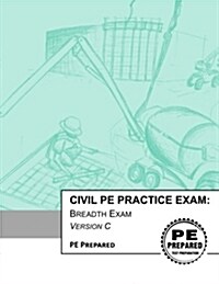 Civil PE Practice Exam: Breadth Exam Version C (Paperback)