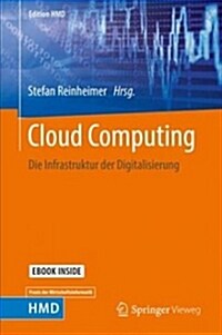 Cloud Computing: Die Infrastruktur Der Digitalisierung (Hardcover, 1. Aufl. 2018)