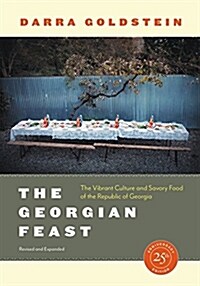 The Georgian Feast: The Vibrant Culture and Savory Food of the Republic of Georgia (Paperback, First Edition)