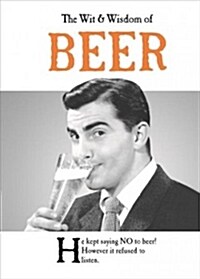 The Wit and Wisdom of Beer (Hardcover)