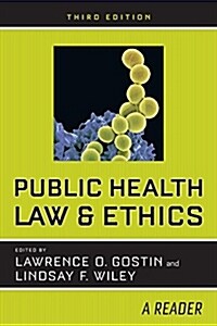 Public Health Law and Ethics: A Reader (Paperback, 3)