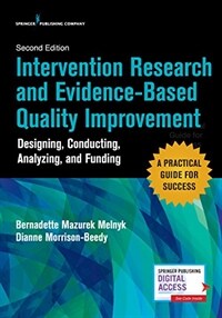 Intervention Research and Evidence-Based Quality Improvement, Second Edition: Designing, Conducting, Analyzing, and Funding (Paperback, 2)