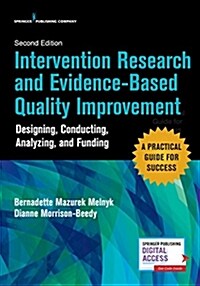 Intervention Research and Evidence-Based Quality Improvement, Second Edition: Designing, Conducting, Analyzing, and Funding (Paperback, 2)