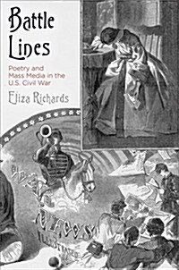 Battle Lines: Poetry and Mass Media in the U.S. Civil War (Hardcover)