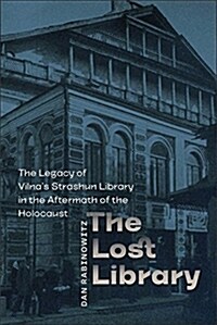 The Lost Library: The Legacy of Vilnas Strashun Library in the Aftermath of the Holocaust (Paperback)