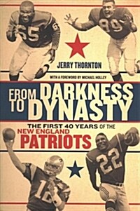 From Darkness to Dynasty: The First 40 Years of the New England Patriots (Paperback)