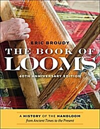 The Book of Looms: A History of the Handloom from Ancient Times to the Present (Paperback)