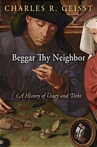 Beggar Thy Neighbor: A History of Usury and Debt (Paperback)