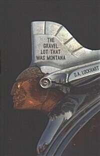 The Gravel Lot That Was Montana (Paperback)