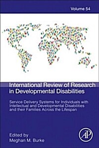 Service Delivery Systems for Individuals with Intellectual and Developmental Disabilities and Their Families Across the Lifespan: Volume 54 (Hardcover)