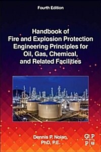 Handbook of Fire and Explosion Protection Engineering Principles for Oil, Gas, Chemical, and Related Facilities (Paperback, 4)
