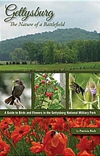Gettysburg: The Nature of a Battlefield: A Guide to Birds and Flowers in the Gettysburg National Military Park (Paperback)