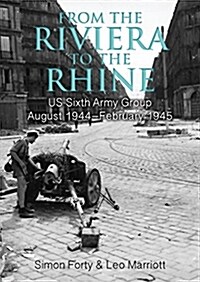 From the Riviera to the Rhine: Us Sixth Army Group August 1944-February 1945 (Hardcover)