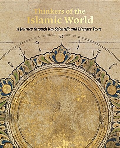 Thinkers of the Islamic World : A Journey Through Key Scientific and Literary Texts (Paperback)