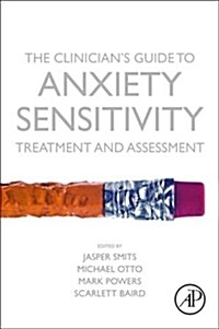 The Clinicians Guide to Anxiety Sensitivity Treatment and Assessment (Paperback)
