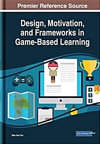 Design, Motivation, and Frameworks in Game-based Learning (Hardcover)