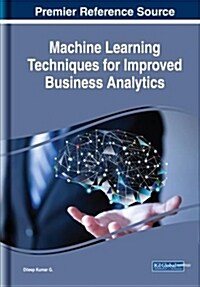 Machine Learning Techniques for Improved Business Analytics (Hardcover)
