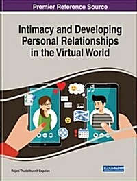 Intimacy and Developing Personal Relationships in the Virtual World Intimacy and Developing Personal Relationships in the Virtual World (Hardcover)