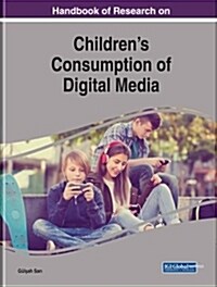 Handbook of Research on Childrens Consumption of Digital Media (Hardcover)