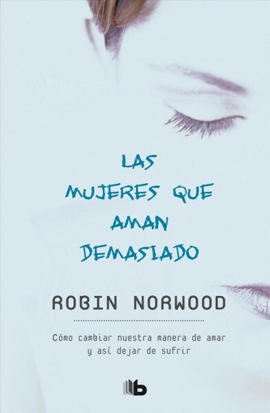 Las Mujeres Que Aman Demasiado / Women Who Love Too Much (Paperback)