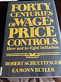 Forty Centuries of Wage and Price Controls (Hardcover)