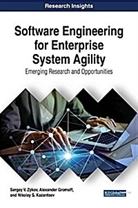 Software Engineering for Enterprise System Agility: Emerging Research and Opportunities (Hardcover)