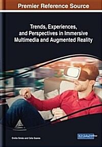 Trends, Experiences, and Perspectives in Immersive Multimedia and Augmented Reality (Hardcover)