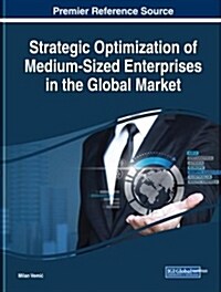 Strategic Optimization of Medium-sized Enterprises in the Global Market (Hardcover)