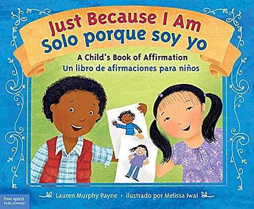 Just Because I Am / Solo Porque Soy Yo: A Childs Book of Affirmation / Un Libro de Afirmaciones Para Ni?s (Paperback)