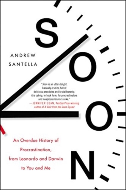 Soon: An Overdue History of Procrastination, from Leonardo and Darwin to You and Me (Paperback)