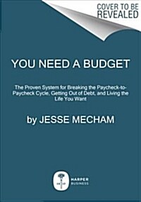 You Need a Budget: The Proven System for Breaking the Paycheck-To-Paycheck Cycle, Getting Out of Debt, and Living the Life You Want (Paperback)