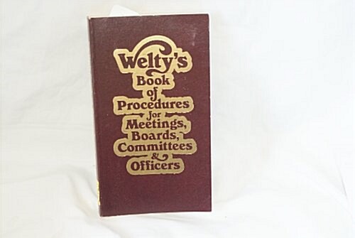 Weltys Book of Procedures for Meetings, Boards, Committees and Officers (Paperback)