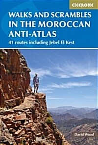 Walks and Scrambles in the Moroccan Anti-Atlas : Tafraout, Jebel El Kest, Ait Mansour, Ameln Valley, Taskra and Tanalt (Paperback)