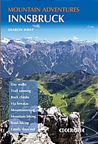 Innsbruck Mountain Adventures : Summer routes for a multi-activity holiday around the capital of Austrias Tirol (Paperback)