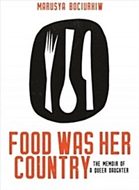 Food Was Her Country: The Memoir of a Queer Daughter (Paperback)