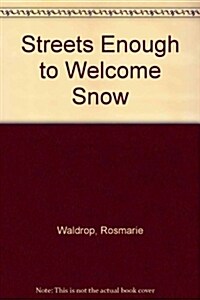 Streets Enough to Welcome Snow (Paperback)
