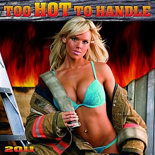 Too Hot to Handle 2011 Calendar (Paperback, Wall)