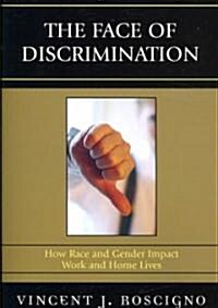 The Face of Discrimination: How Race and Gender Impact Work and Home Lives (Paperback)