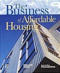 The Business of Affordable Housing: Ten Developers Perspectives (Paperback)