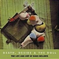 Death, Desire, and the Doll: The Life and Art of Hans Bellmer (Paperback)