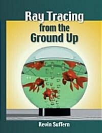 Ray Tracing from the Ground Up (Hardcover)