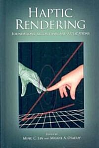 Haptic Rendering: Foundations, Algorithms, and Applications (Hardcover)