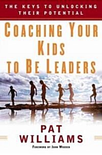 Coaching Your Kids to Be Leaders (Paperback, Reprint)