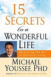 15 Secrets to a Wonderful Life: Mastering the Art of Positive Living (Hardcover)
