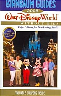 Birnbaum Guides 2008 Walt Disney World Without Kids (Paperback)