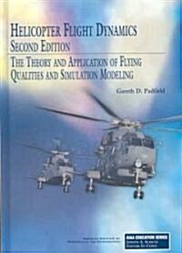 Helicopter Flight Dynamics: The Theory and Application of Flying Qualities and Simulation Modeling (Hardcover, 2)