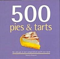 [중고] 500 Pies & Tarts: The Only Pies and Tarts Compendium You‘ll Ever Need (Hardcover)