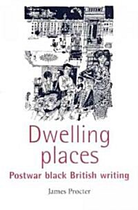 Dwelling Places : Postwar Black British Writing (Paperback)
